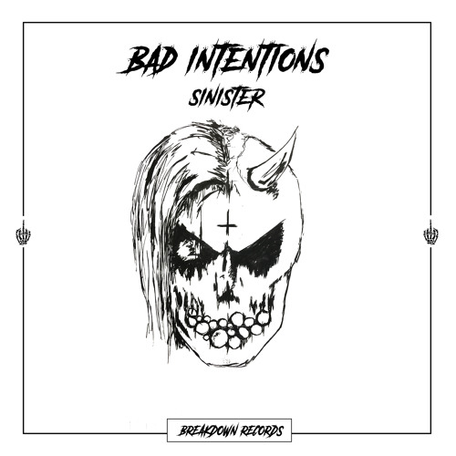 Bad Intentions - Sinister [Breakdown Records]
