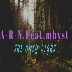 A-R-N feat. Mhyst - The Only Light