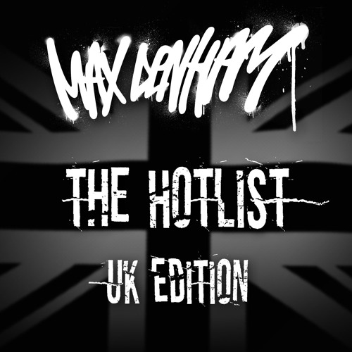 THE HOTLIST - UK EDITION @MaxDenham