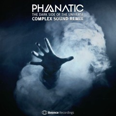 Phanatic - The Dark Side Of The Universe (Complex Sound Remix) OUT  NOW!!!!!