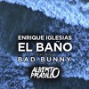 Enrique Iglesias Feat Bad Bunny - El Baño Alberto Pradillo Dj Extended Edit Enrique Iglesias Feat Bad Bunny - El Baño Alberto Pradillo Dj Extended Edit