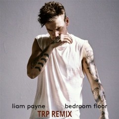 Liam Payne - Bedroom Floor (TRP Remix) - Free Download