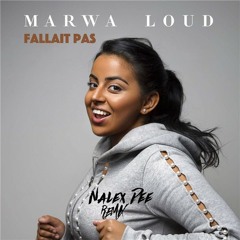 Marwa Loud - Fallait Pas (Nalex Dee Edit)