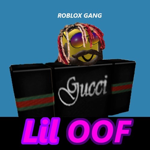 Roblox Gang By Lil Oof Playlists On Soundcloud - 