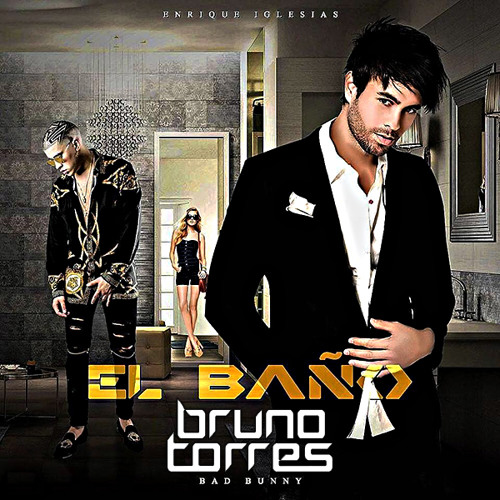 Stream Enrique Iglesias Ft. Bad Bunny - El Baño (Bruno Torres Remix) by  Bruno Torres Remixes 4 | Listen online for free on SoundCloud
