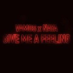 Vamos x Naya - Give Me A Feeling (FREE DOWNLOAD)