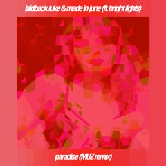 Laidback Luke & Made In June (ft. Bright Lights) - Paradise (MUZ Remix)