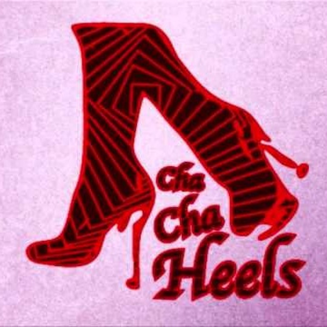 Stream Cha Cha Heels Jeanie Tracy Rosabel Yazz Burrell