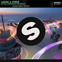 Lucas & Steve - Up Till Dawn (On The Move) (Julian Mars Remix)