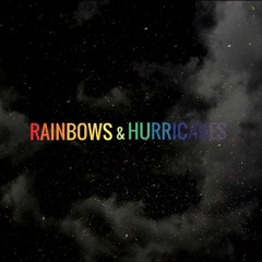 Rainbows & Hurricanes
