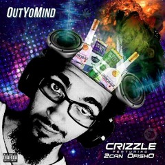 CRIZZLE ft. 2Can OfishO - OutYoMind