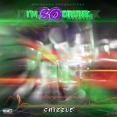 CRIZZLE - So Drunk