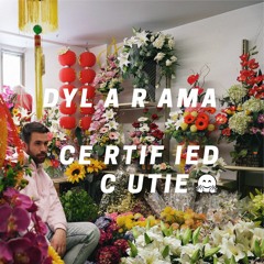Dylarama - Certified Cutie 🤗