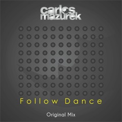 Carlos Mazurek - Follow Dance (Original Mix)