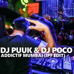 Dj Puuk & Dj Poco - Addictif Mumbai (IPF anthem)