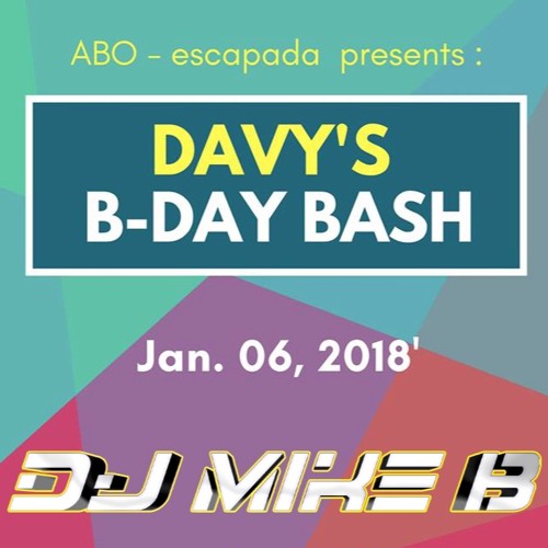 Dj Mike B - Davy's Bday Bash @ ABO Escapada (06.01.2018)