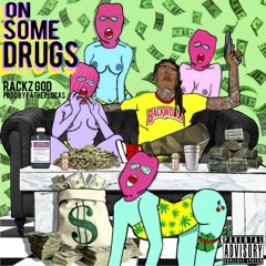Rackz God - On Some drugs prod by Fatherlucaus