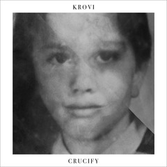 KROVI - CRUCIFY