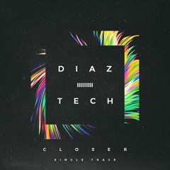 Díaz Tech - Closer (FREEDL)