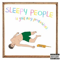 Sleepy People (Prod. Gold Navy)