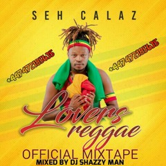 SEH CALAZ - LOVERS REGGAE MIXTAPE (BY DJ SHAZZY MAN)