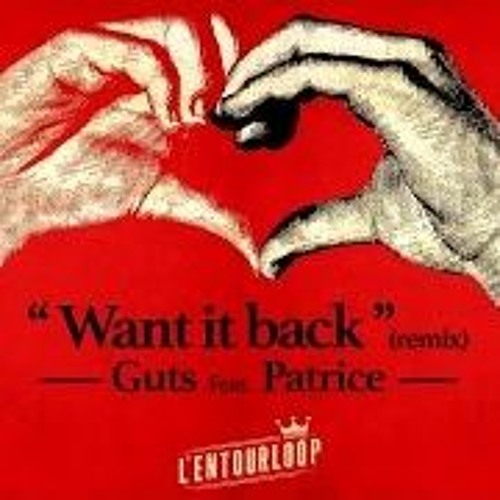 L'Entourloop - Want It Back (Feat. Guts & Patrice Remix)