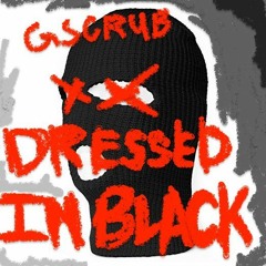 gscrub - DRessed In BLack [prod. ghusman]
