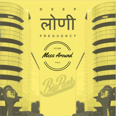 Deep Loni Frequency w/ Mess Around