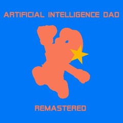 Artificial Intelligence Dad Remastered