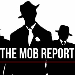 The Mob Report