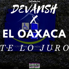 DEVANSH X EL OAXACA - TE LO JURO (HARD TRAP REMIX)
