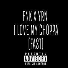 FNK X YRN - I LOVE MY CHOPPA ( FAST )