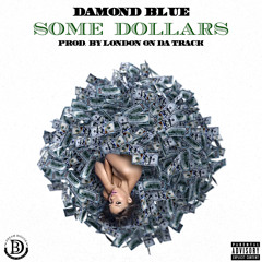 Some Dollars produced by London On Da Track