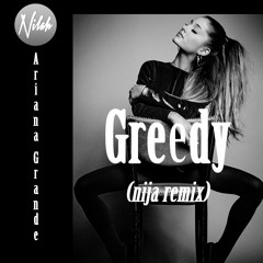 Ariana Grande - Greedy (NIJA Remix)
