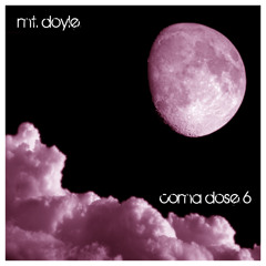 Mt. Doyle - Coma Dose 6