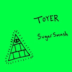 Toyer - Sugar Smash