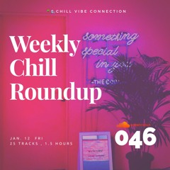 Weekly Chill roundup ● 046