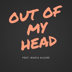 Out Of My Head ft. Maria Alaine prod by. Bnchy