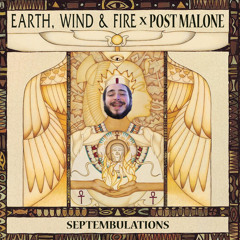 Septembulations {EARTH WIND & FIRE x POST MALONE}