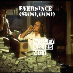 EverSince ($100,000) Ft. ashxs & MCT