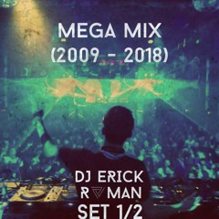 DJ Erick Roman Mega Mix (2009 - 2018) Full Set 1/2