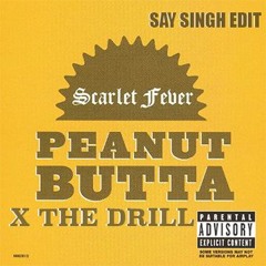 The Drill X Peanut Butta (Say Singh Edit)