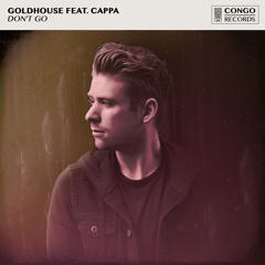GOLDHOUSE feat. Cappa - Don't Go