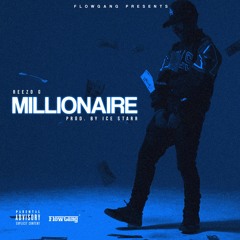 ReeZo G - Millionaire (Prod. By Ice Starr) (ROUGH)