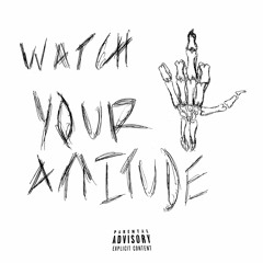 Watch Your Attitude (feat. ihateissac)Prod. Lezter x Kaysep