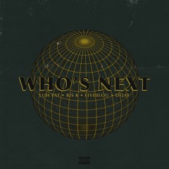 Who's Next (Feat. Ris K, Five0Lou & Dejay)