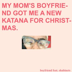 My Mom's Boyfriend Got Me A New Katana For Christmas - vincent carmine feat. shabinets