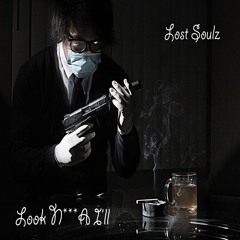 Look Nigga I'll by Lost Soulz