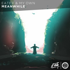 Eater & My Own - Meanwhile [Eonity Exclusive]