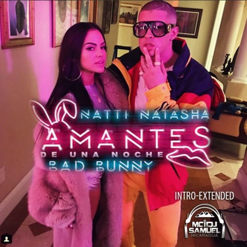 Natti Natasha Ft. Bad Bunny - Amantes de Una Noche - Intro-Extended